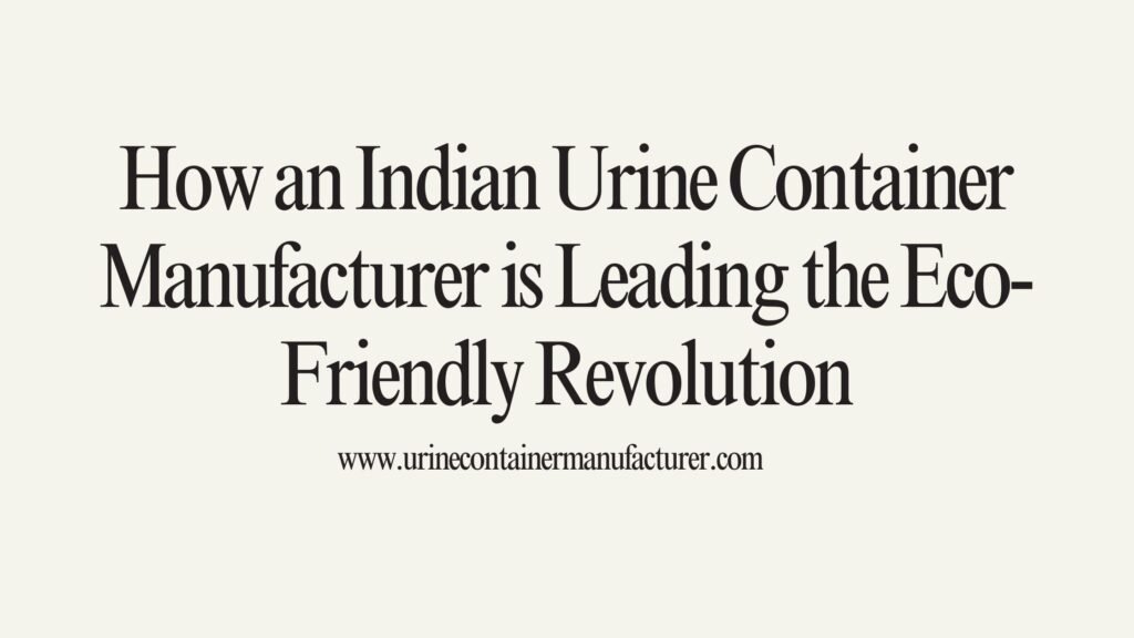 Urine Container Manufacturer