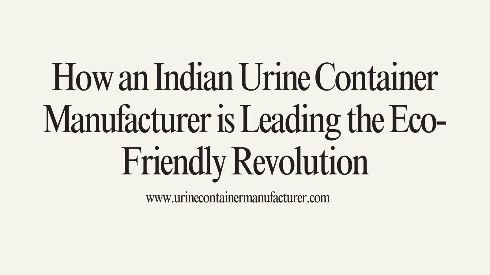 Urine Container Manufacturer